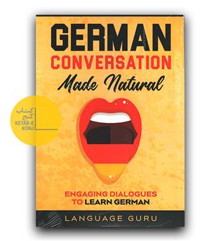 German Conversation Made Natural (مکالمه آلمانی به صورت طبیعی)