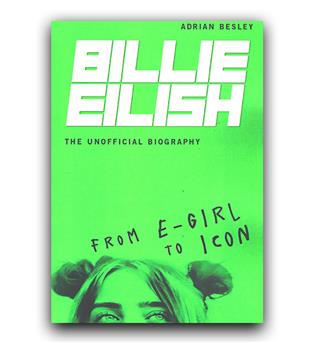داستان انگلیسی Billie Eilish- From e-girl to Icon (بیلی آیلیش- از ای-گرل تا آیکون)
