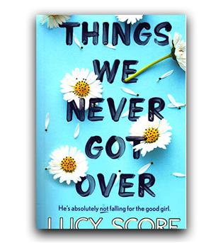 داستان انگلیسی Things We Never Got Over (چیزهایی که هرگز از آنها عبور نکردیم) 