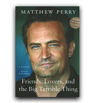 داستان انگلیسی Friends, Lovers, and the Big Terrible Thing- A Memoir فرندز (دوستان و عاشقان)