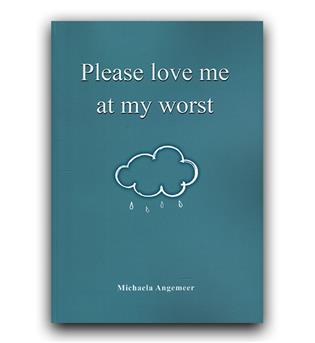 داستان انگلیسی Please Love me at my Worst (لطفا مرا در بدترین حالت دوست بدارید)